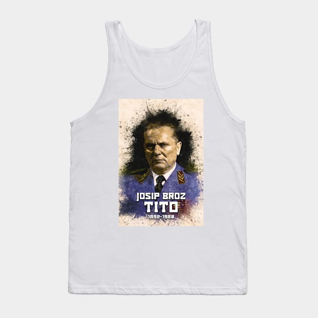 Josip Broz Tito 1892 - 1980 the President of Yugoslavia SFRJ Tank Top by Naumovski